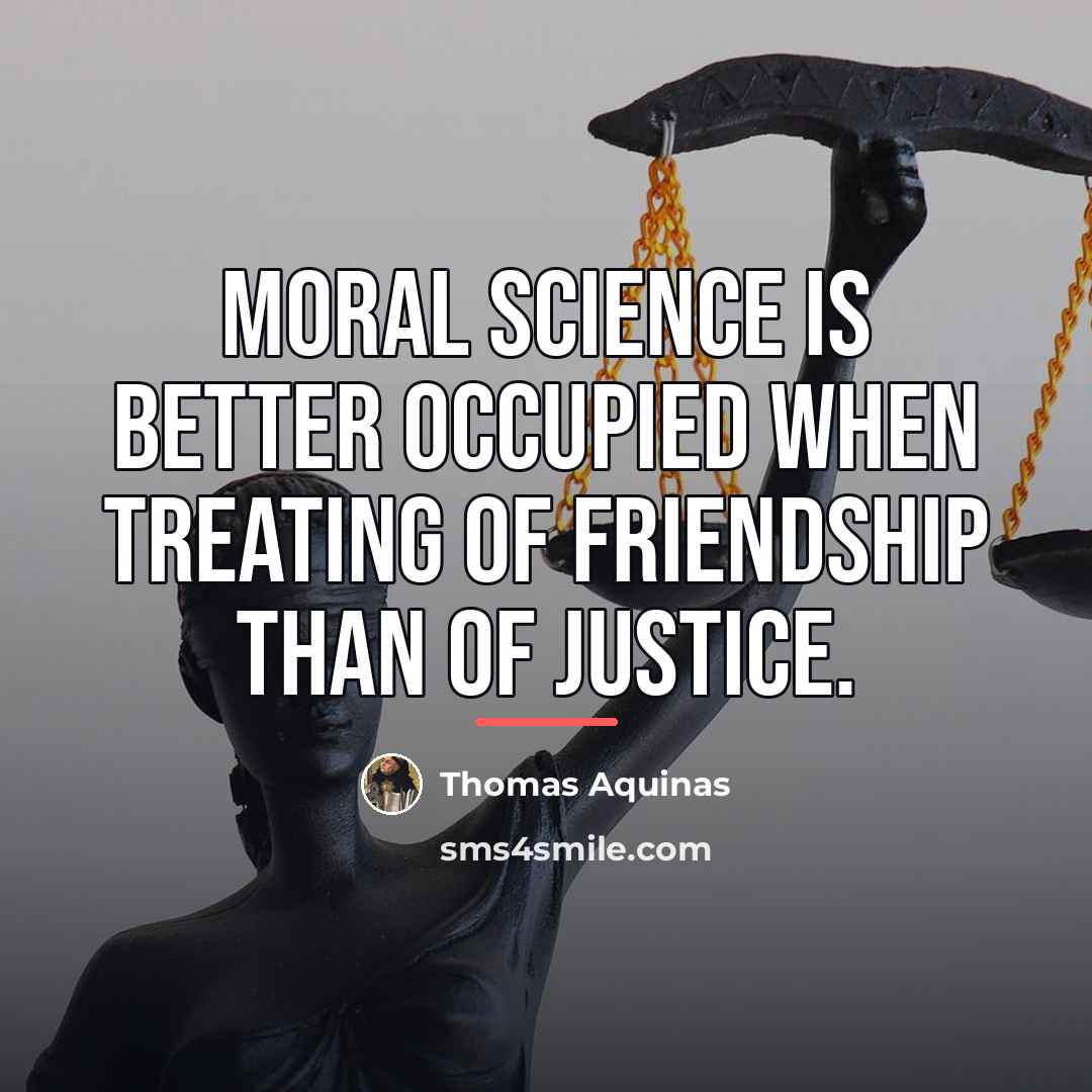 “Moral science is better occupied when treating of friendship than…” quote by Thomas Aquinas
