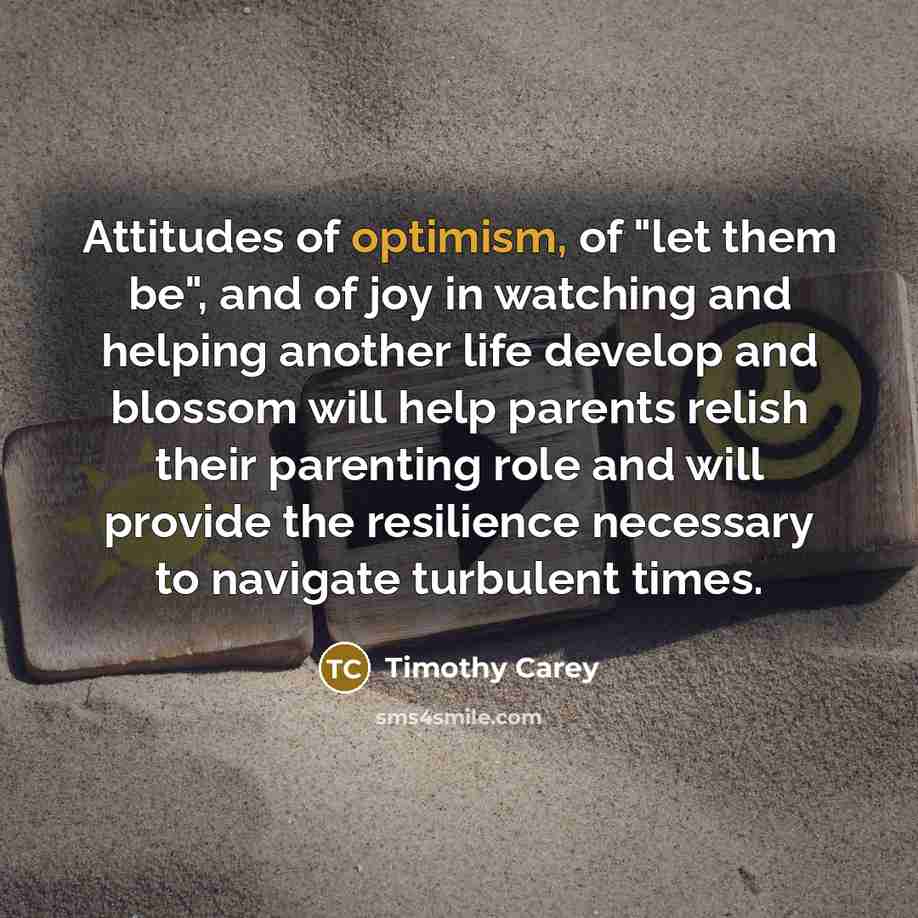 “Attitudes of optimism, of "let them be", and of joy…” quote by Timothy Carey
