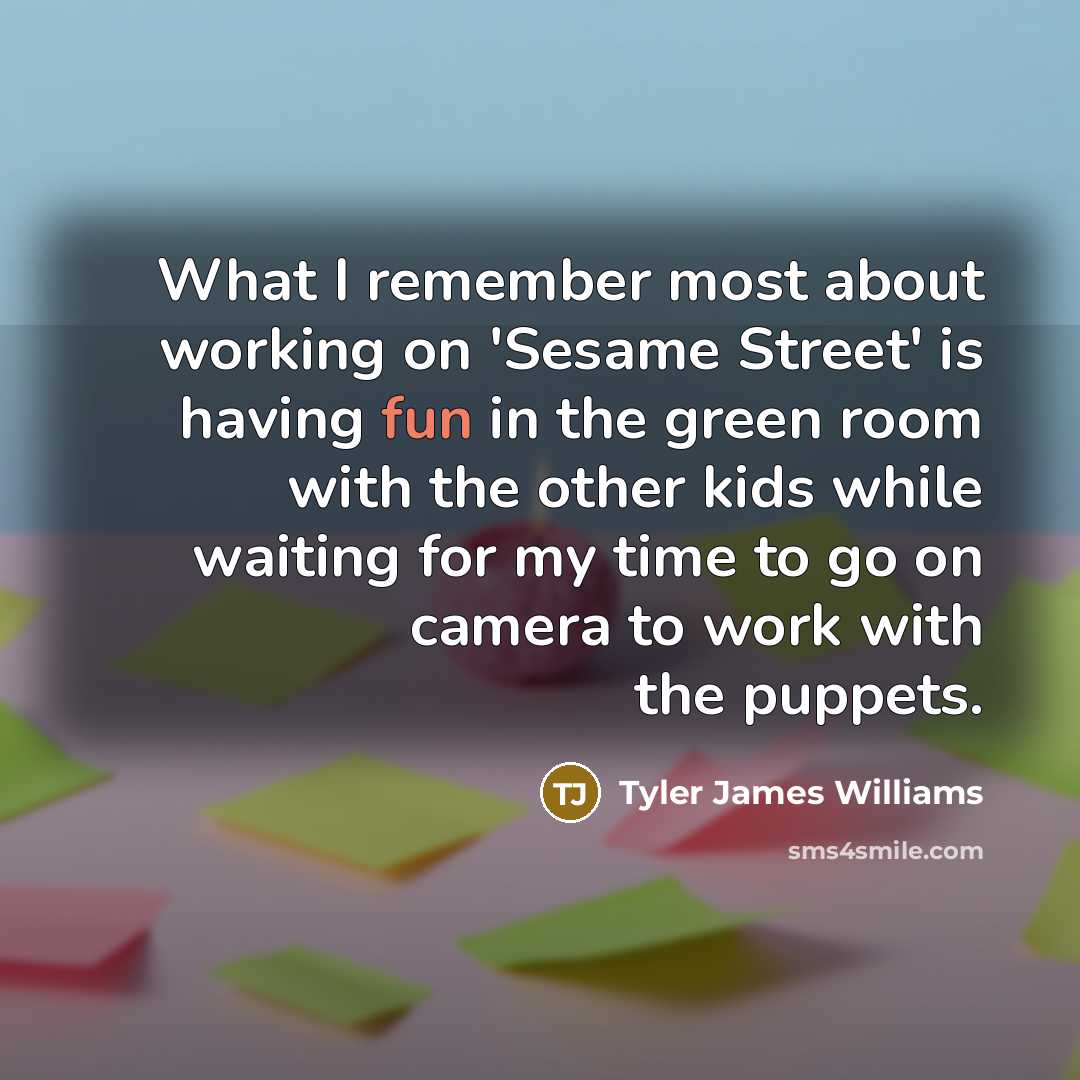 “What I remember most about working on 'Sesame Street' is…” quote by Tyler James Williams