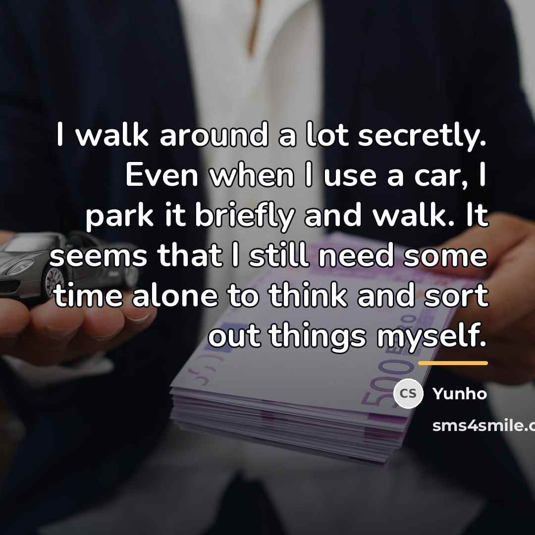 “I walk around a lot secretly. Even when I use…” quote by Yunho