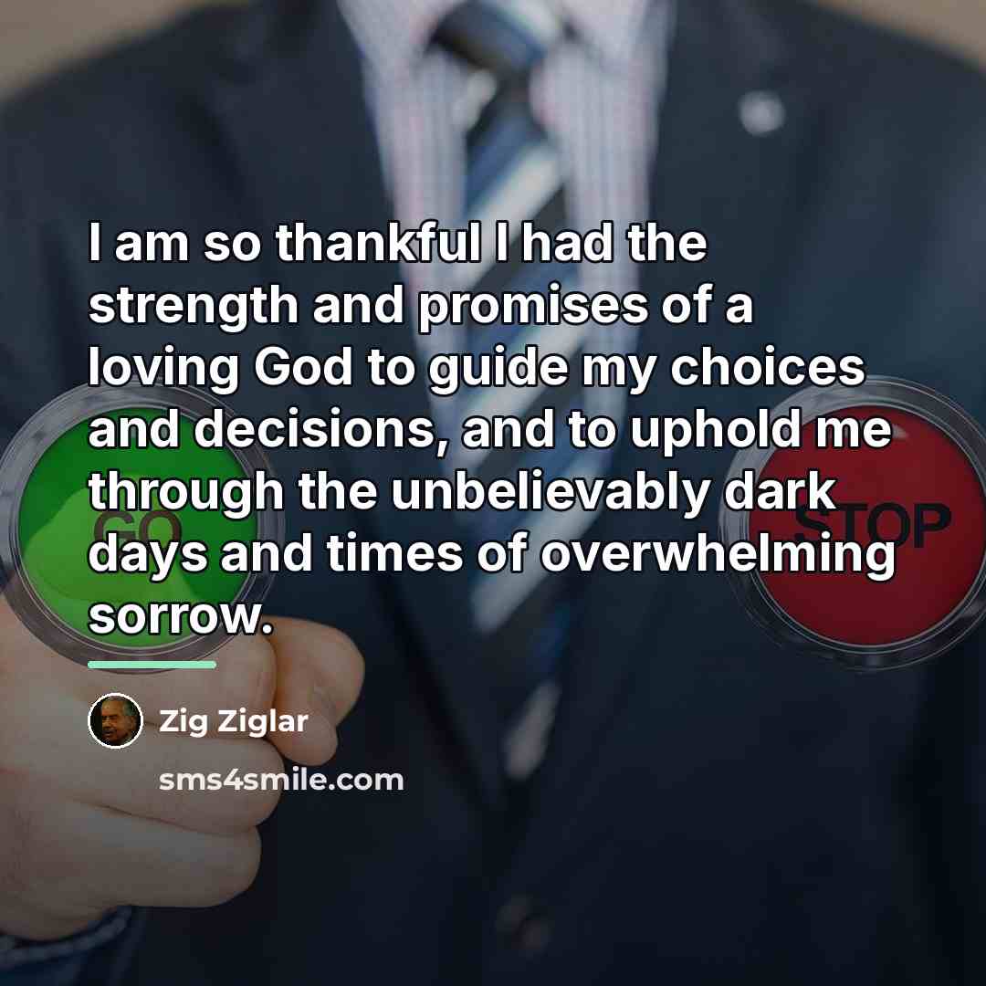 “I am so thankful I had the strength and promises…” quote by Zig Ziglar