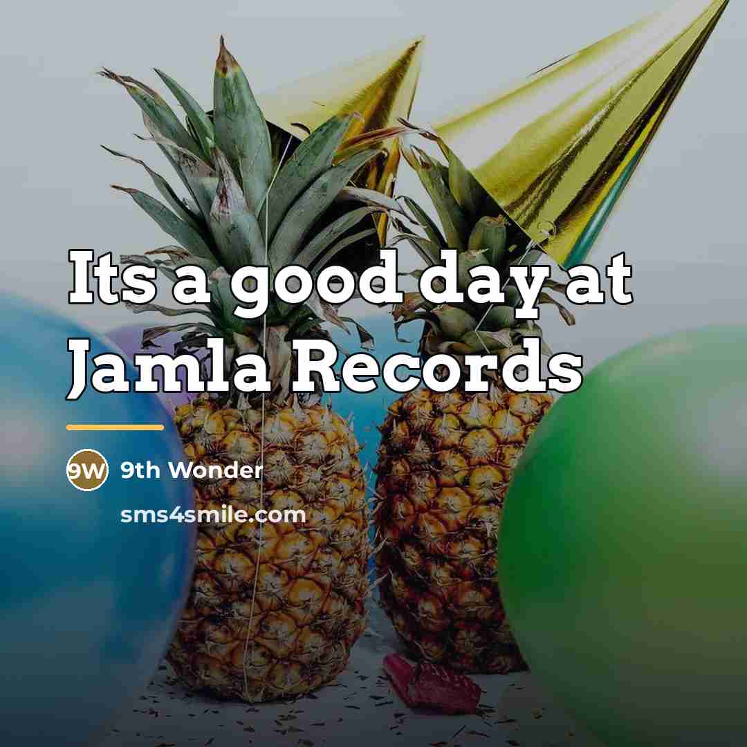 “Its a good day at Jamla Records…” quote by 9th Wonder