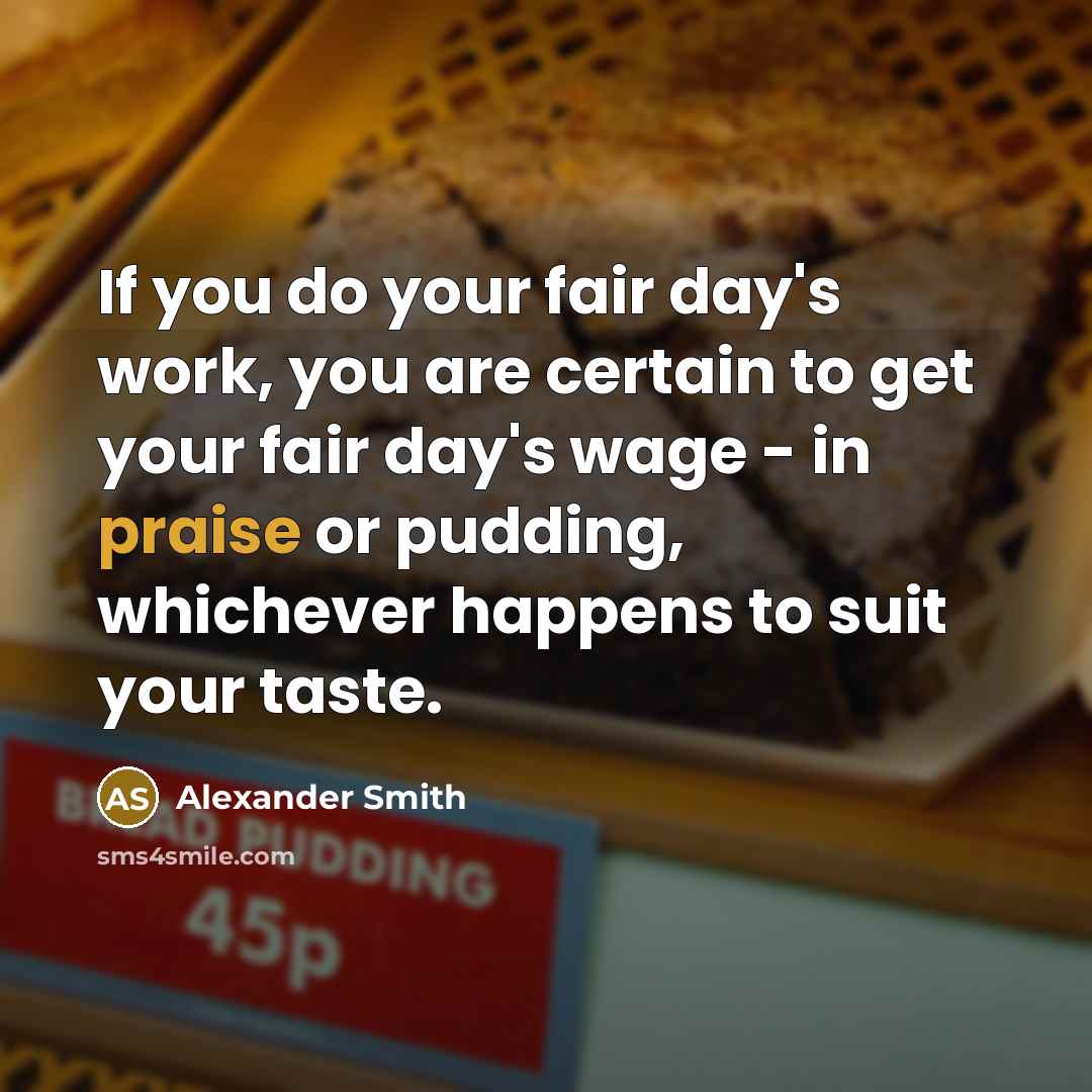 “If you do your fair day's work, you are certain…” quote by Alexander Smith