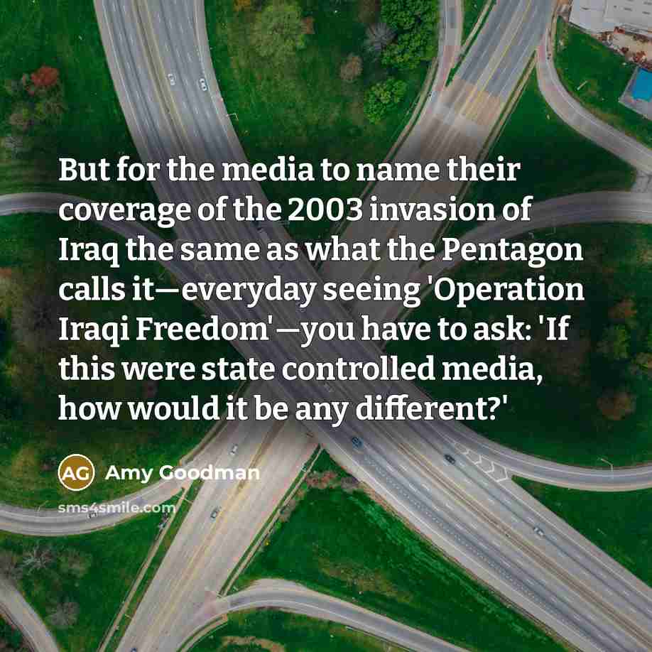 “But for the media to name their coverage of the…” quote by Amy Goodman