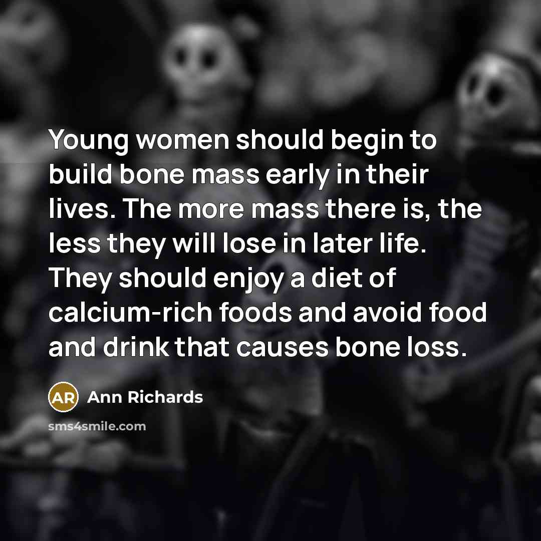 “Young women should begin to build bone mass early in…” quote by Ann Richards