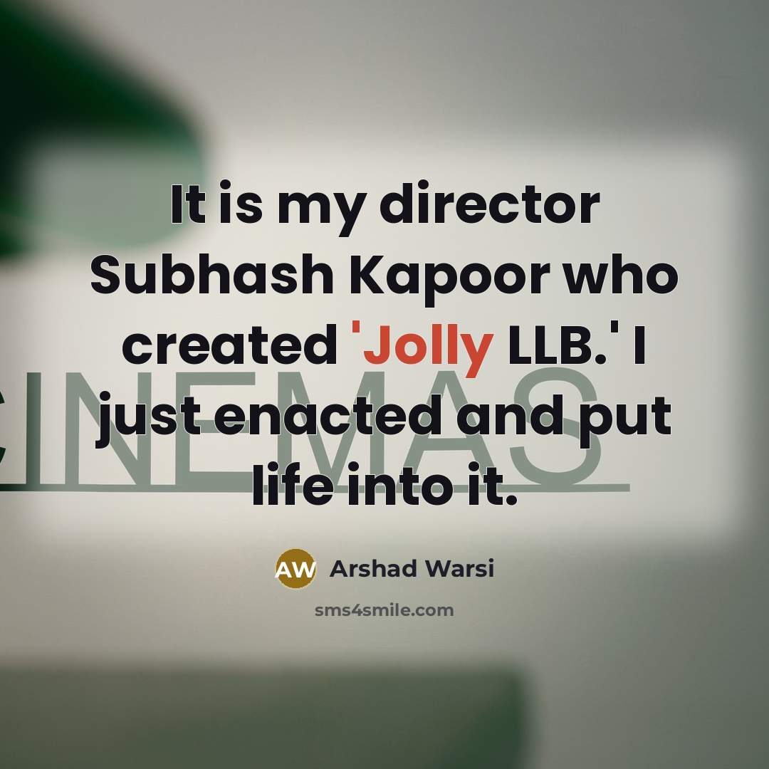 “It is my director Subhash Kapoor who created 'Jolly LLB.'…” quote by Arshad Warsi