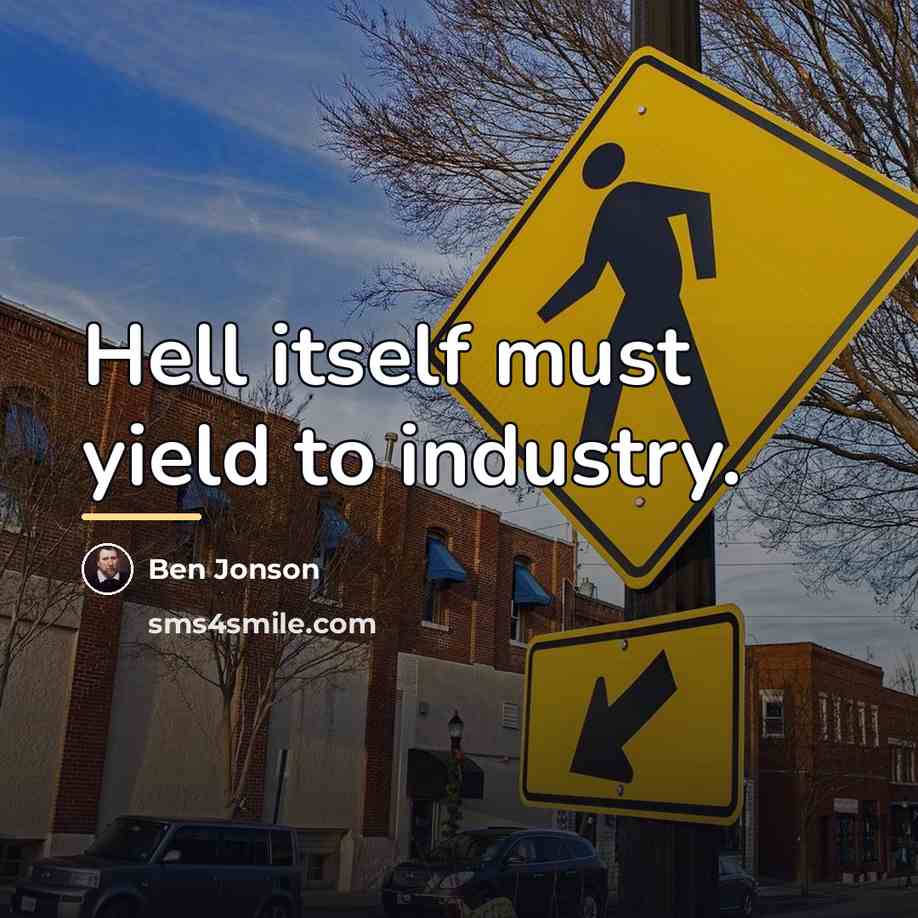 “Hell itself must yield to industry.…” quote by Ben Jonson