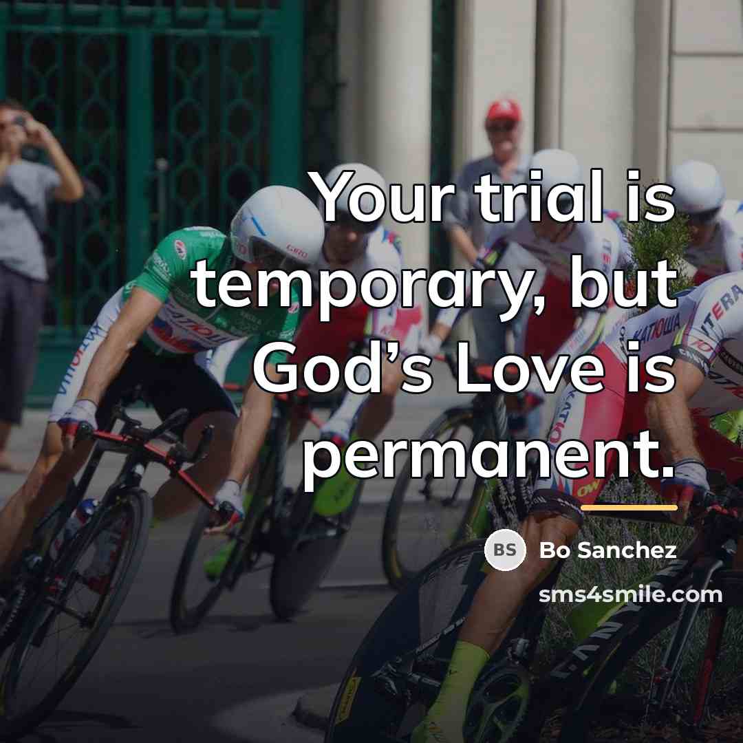 “Your trial is temporary, but God’s Love is permanent.…” quote by Bo Sanchez