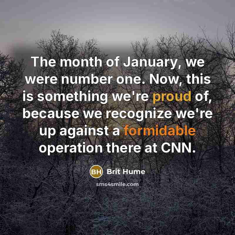 “The month of January, we were number one. Now, this…” quote by Brit Hume