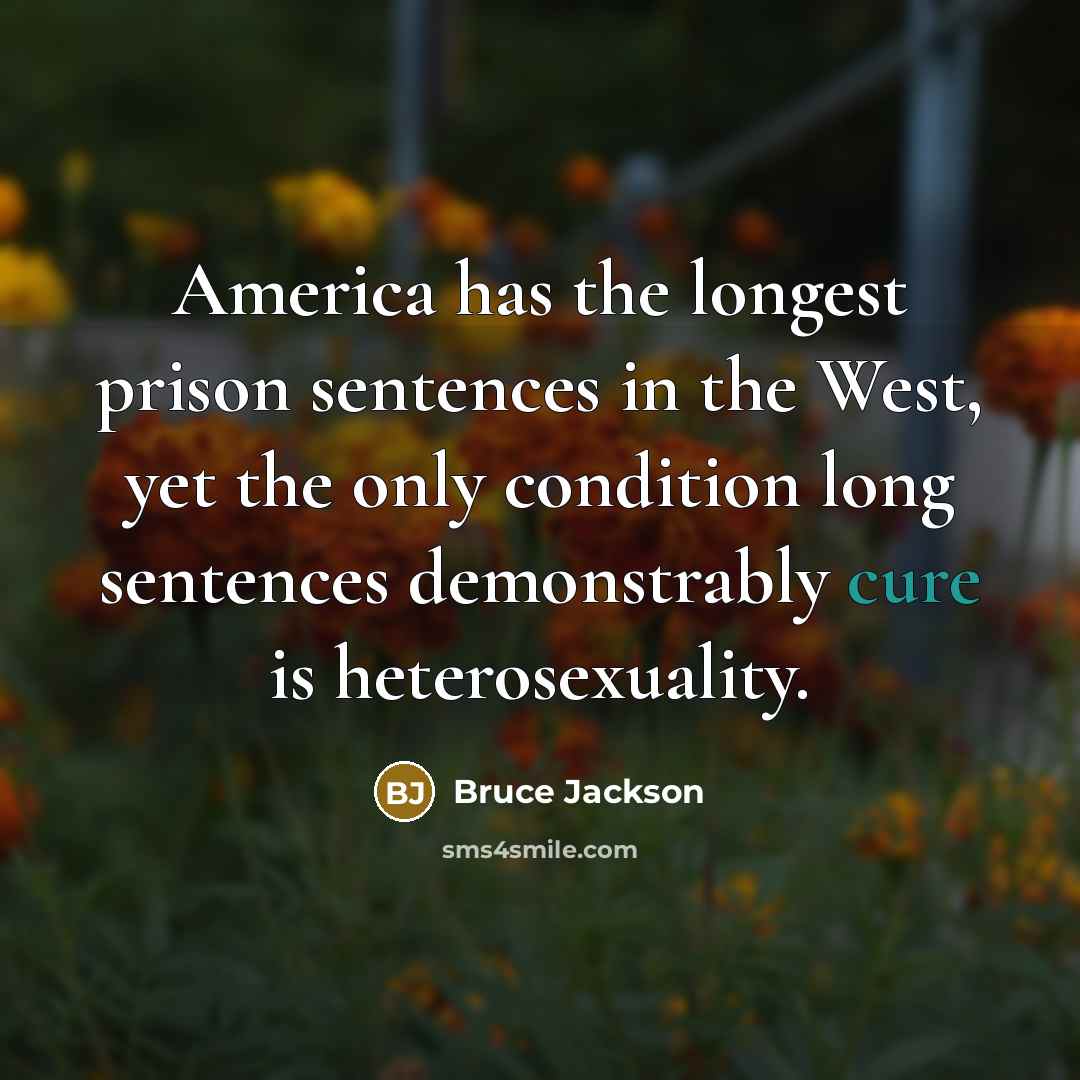 “America has the longest prison sentences in the West, yet…” quote by Bruce Jackson