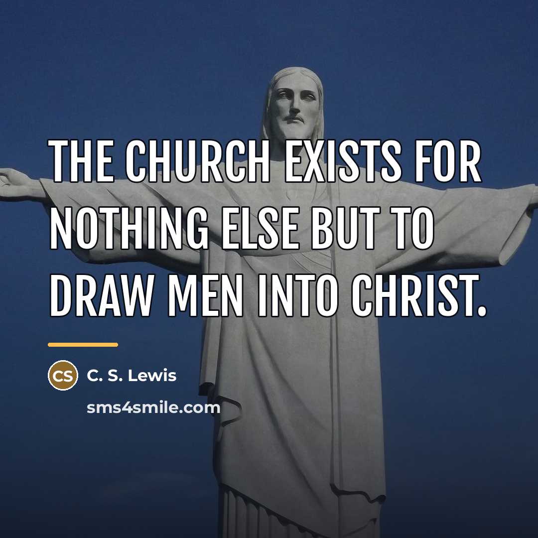 “The Church exists for nothing else but to draw men…” quote by C. S. Lewis