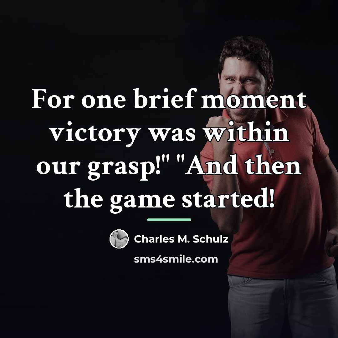 “For one brief moment victory was within our grasp!" "And…” quote by Charles M. Schulz