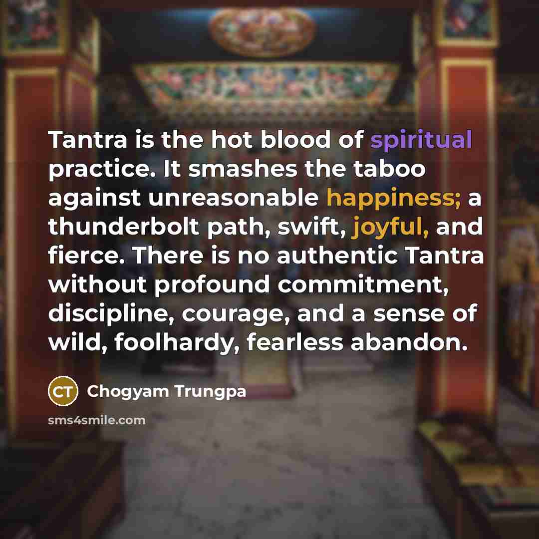 “Tantra is the hot blood of spiritual practice. It smashes…” quote by Chogyam Trungpa