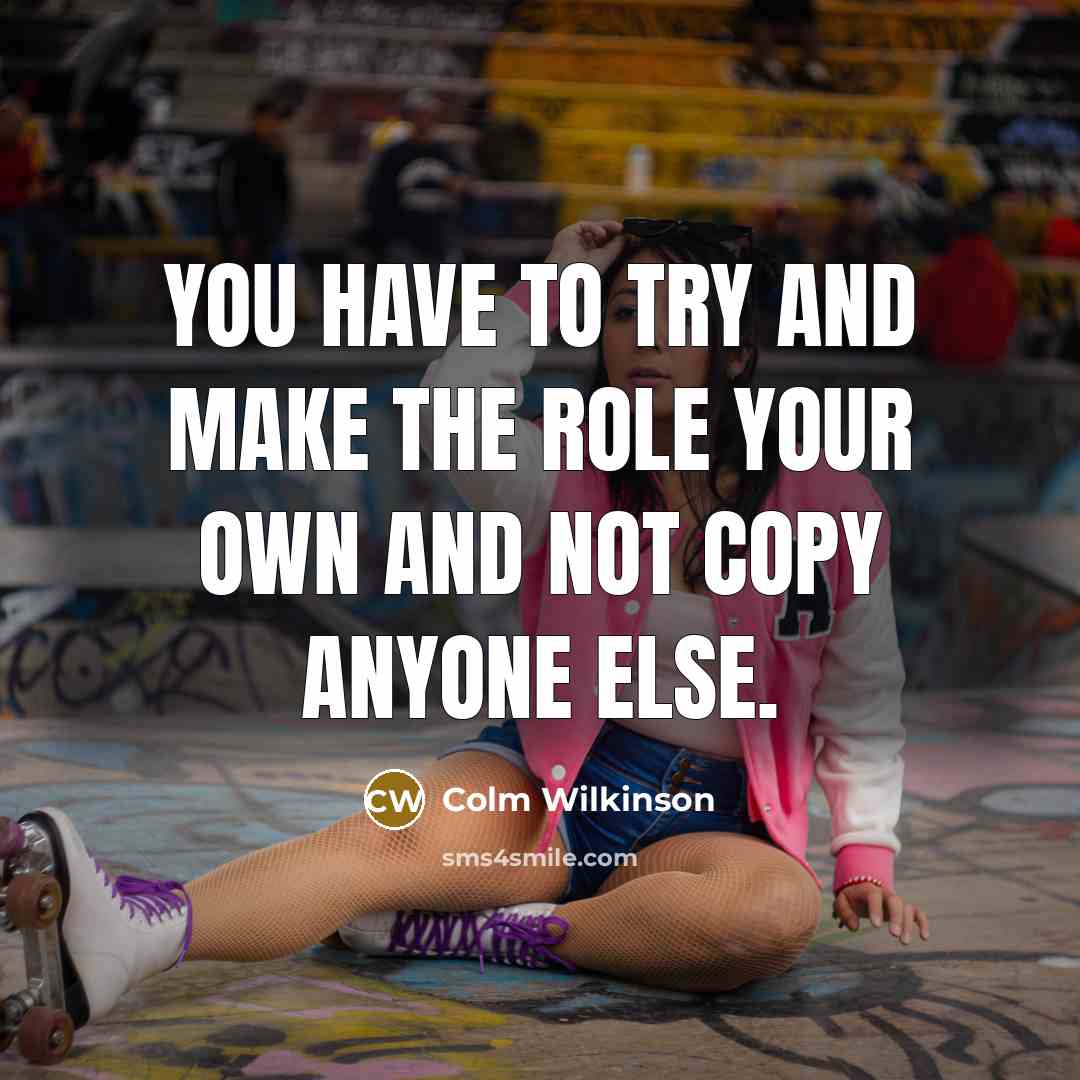 “You have to try and make the role your own…” quote by Colm Wilkinson