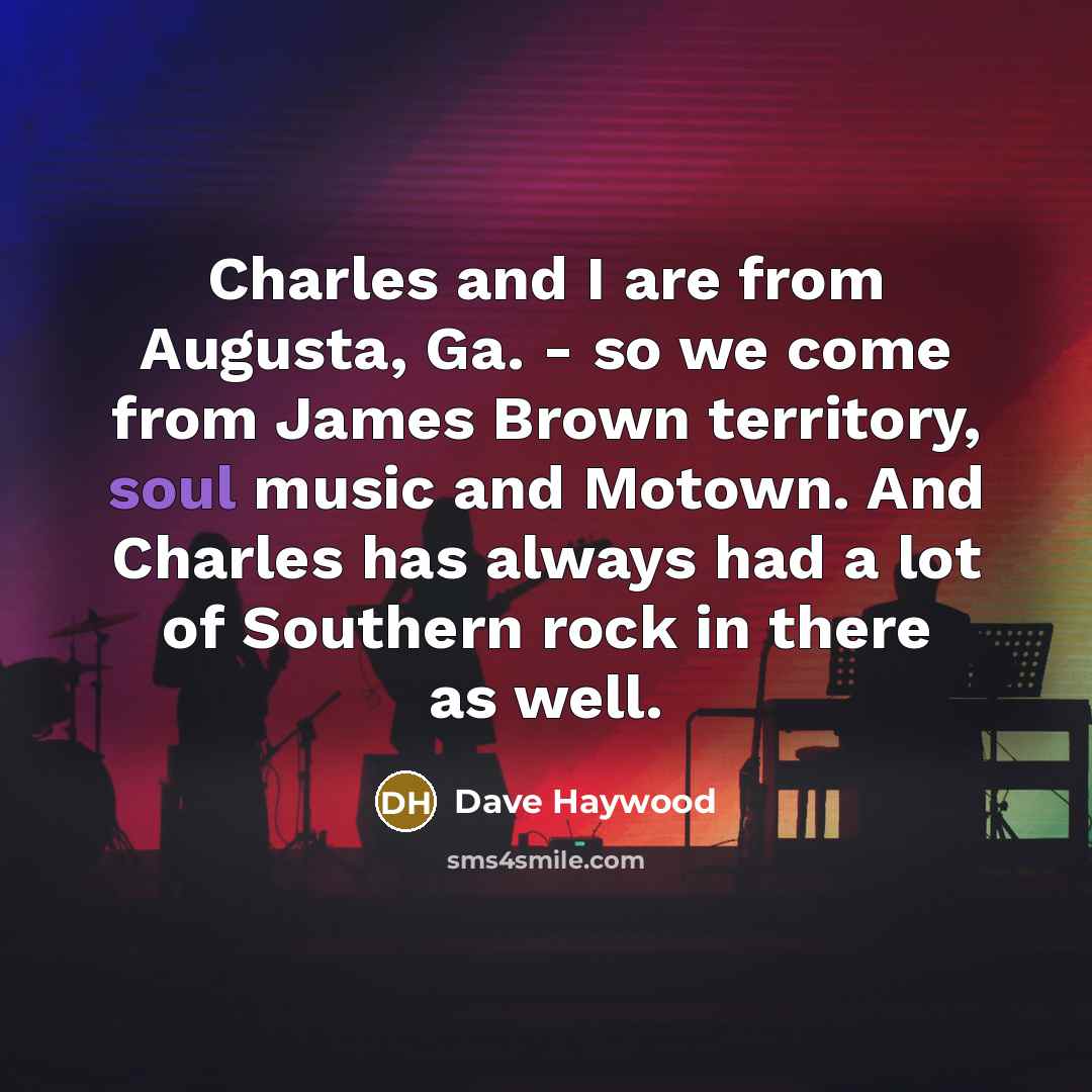 “Charles and I are from Augusta, Ga. - so we…” quote by Dave Haywood