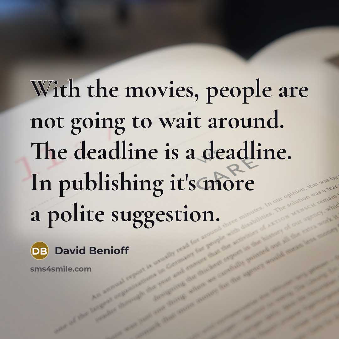 “With the movies, people are not going to wait around.…” quote by David Benioff