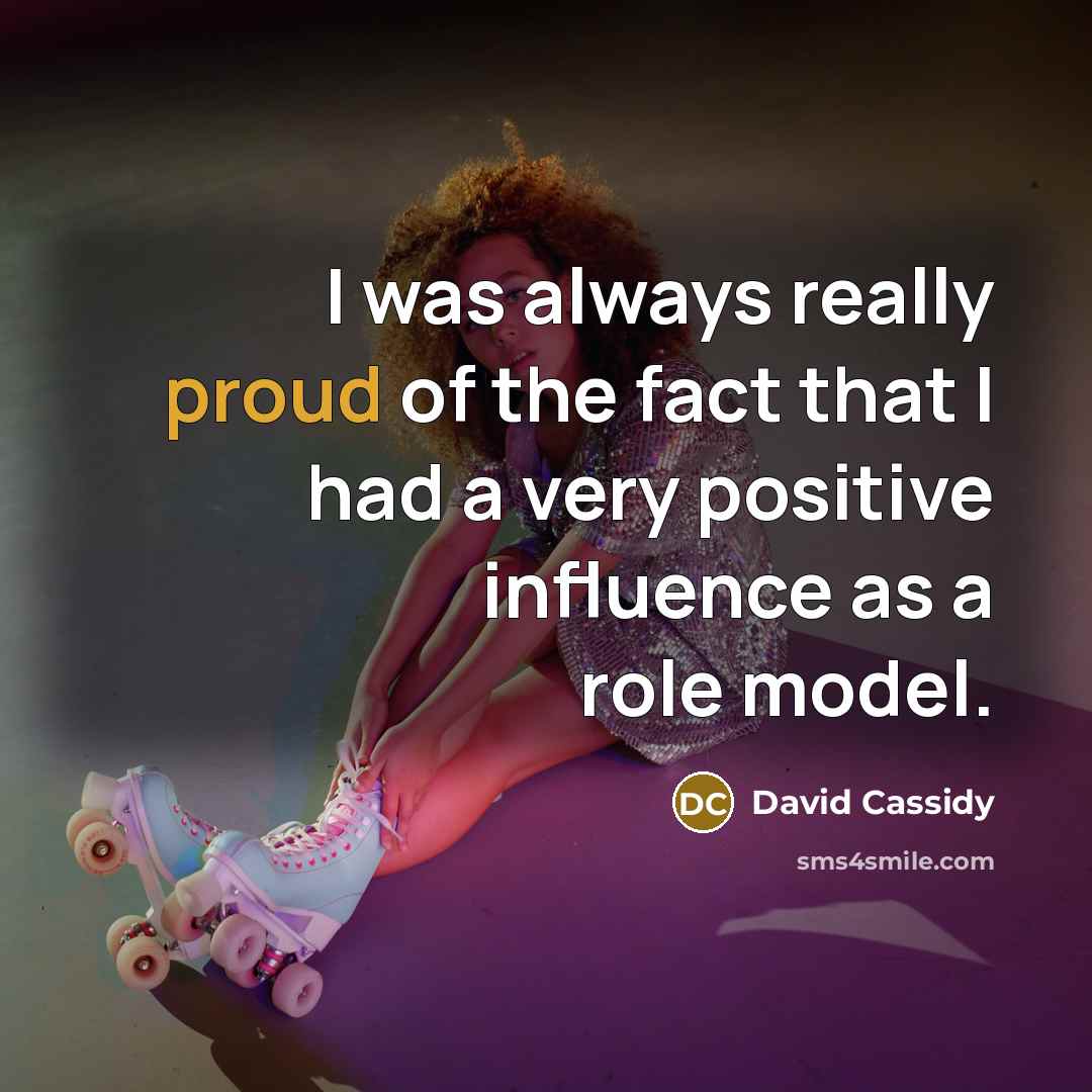 “I was always really proud of the fact that I…” quote by David Cassidy