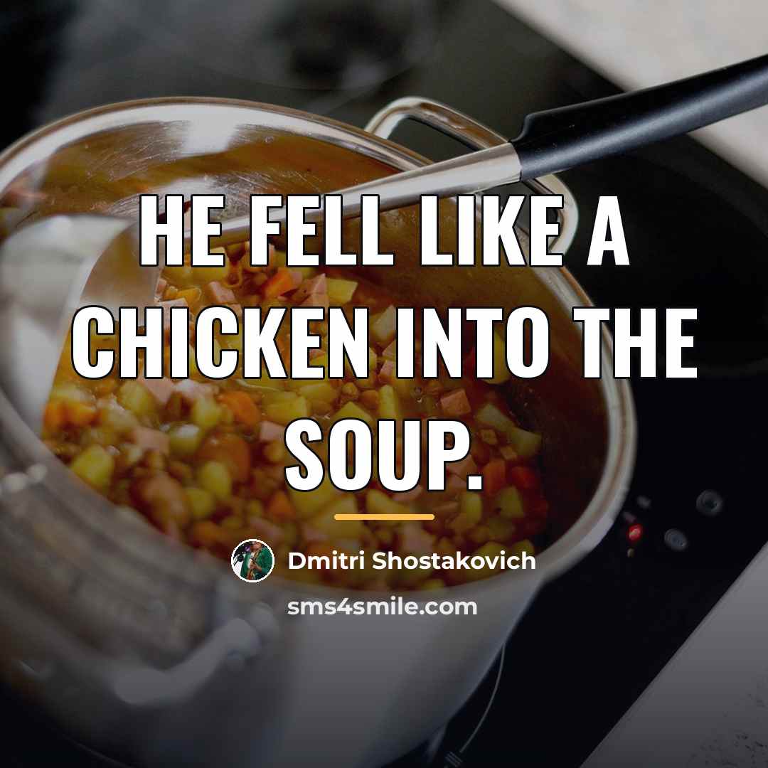 “He fell like a chicken into the soup.…” quote by Dmitri Shostakovich