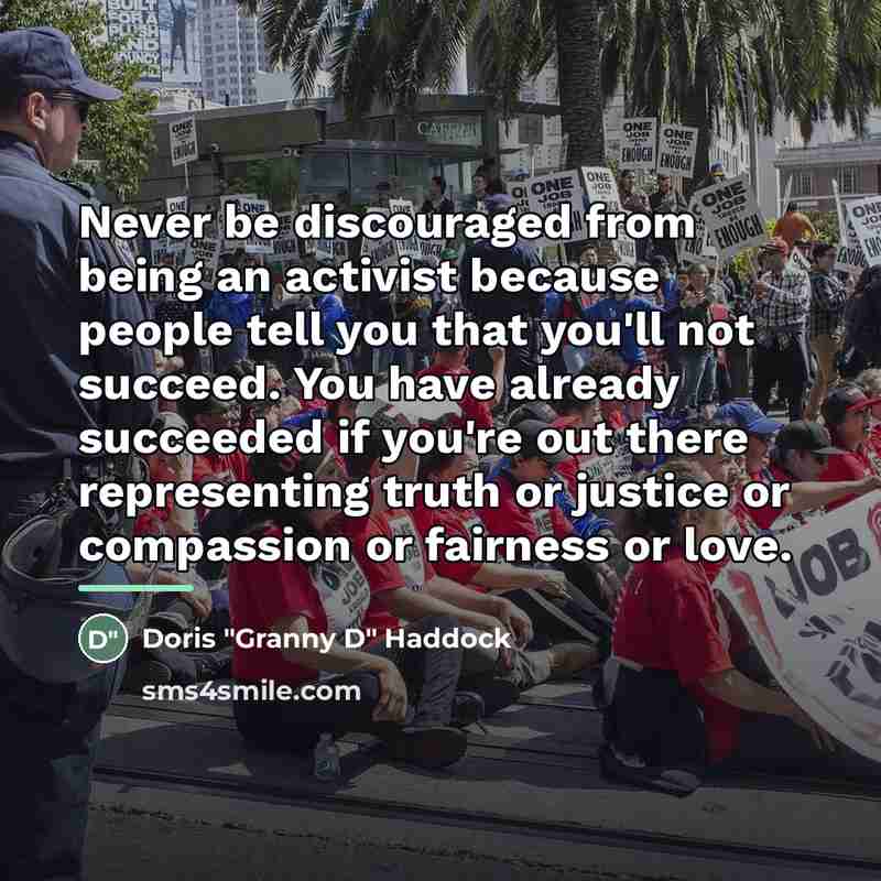 “Never be discouraged from being an activist because people tell…” quote by Doris "Granny D" Haddock