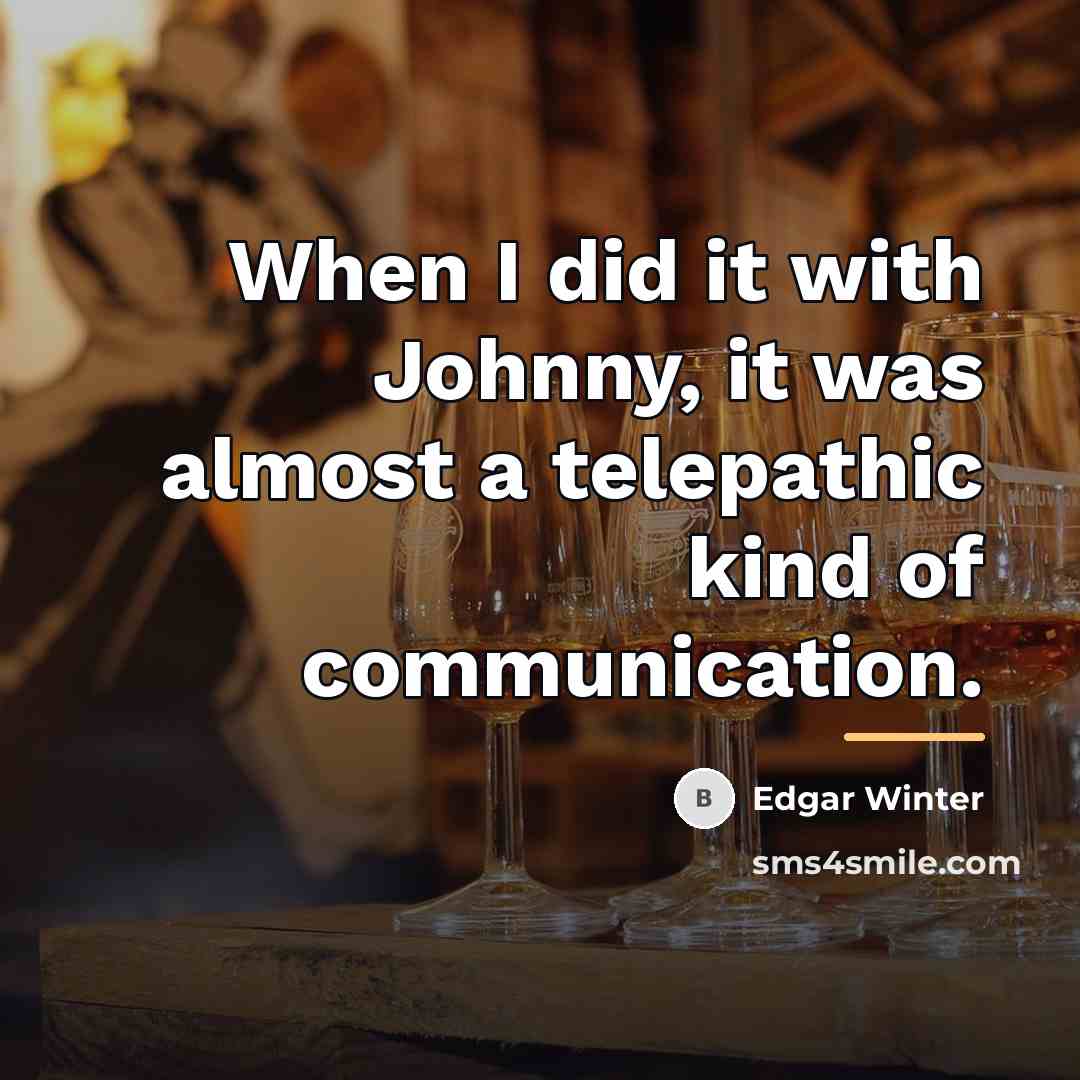 “When I did it with Johnny, it was almost a…” quote by Edgar Winter