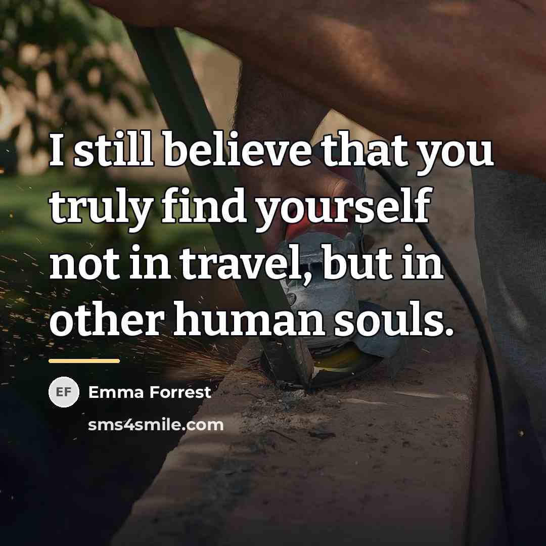 “I still believe that you truly find yourself not in…” quote by Emma Forrest
