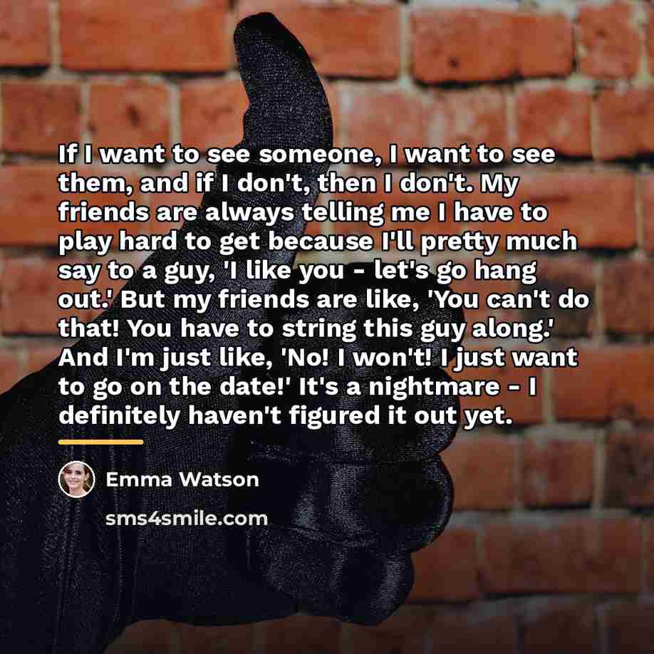 “If I want to see someone, I want to see…” quote by Emma Watson