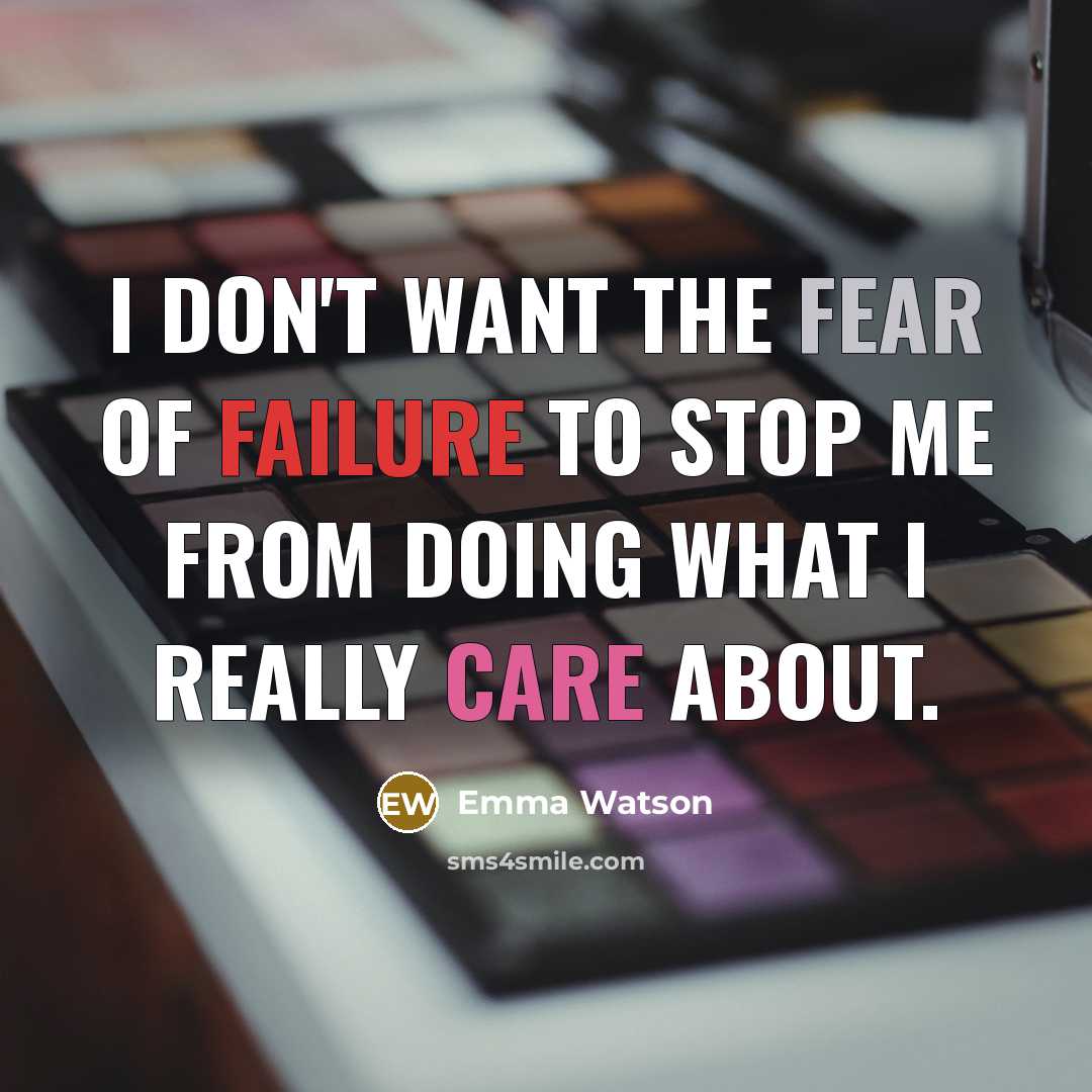“I don't want the fear of failure to stop me…” quote by Emma Watson