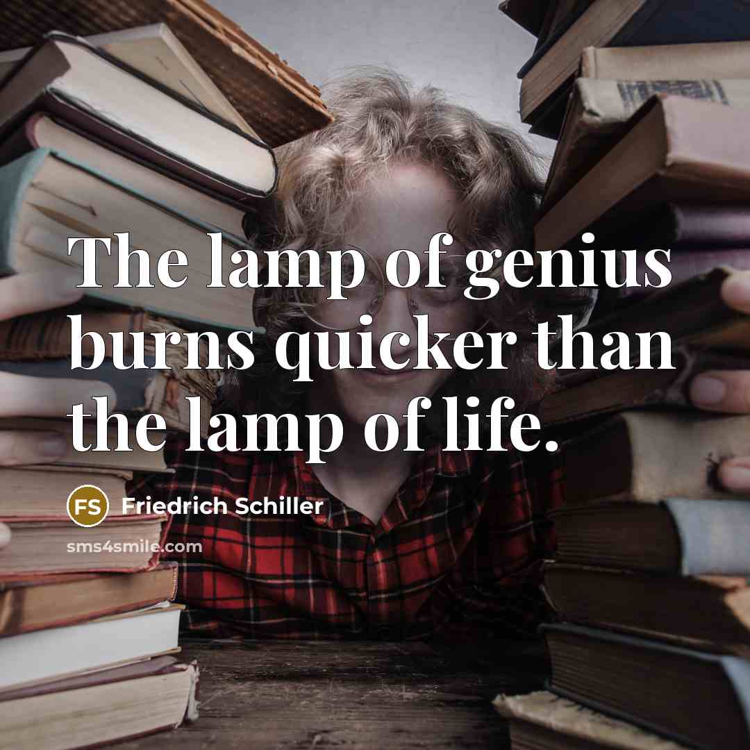“The lamp of genius burns quicker than the lamp of…” quote by Friedrich Schiller