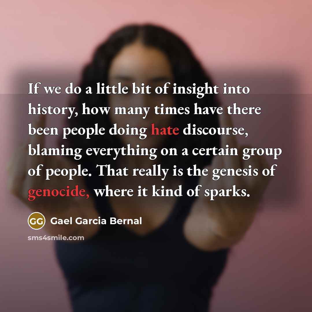 “If we do a little bit of insight into history,…” quote by Gael Garcia Bernal