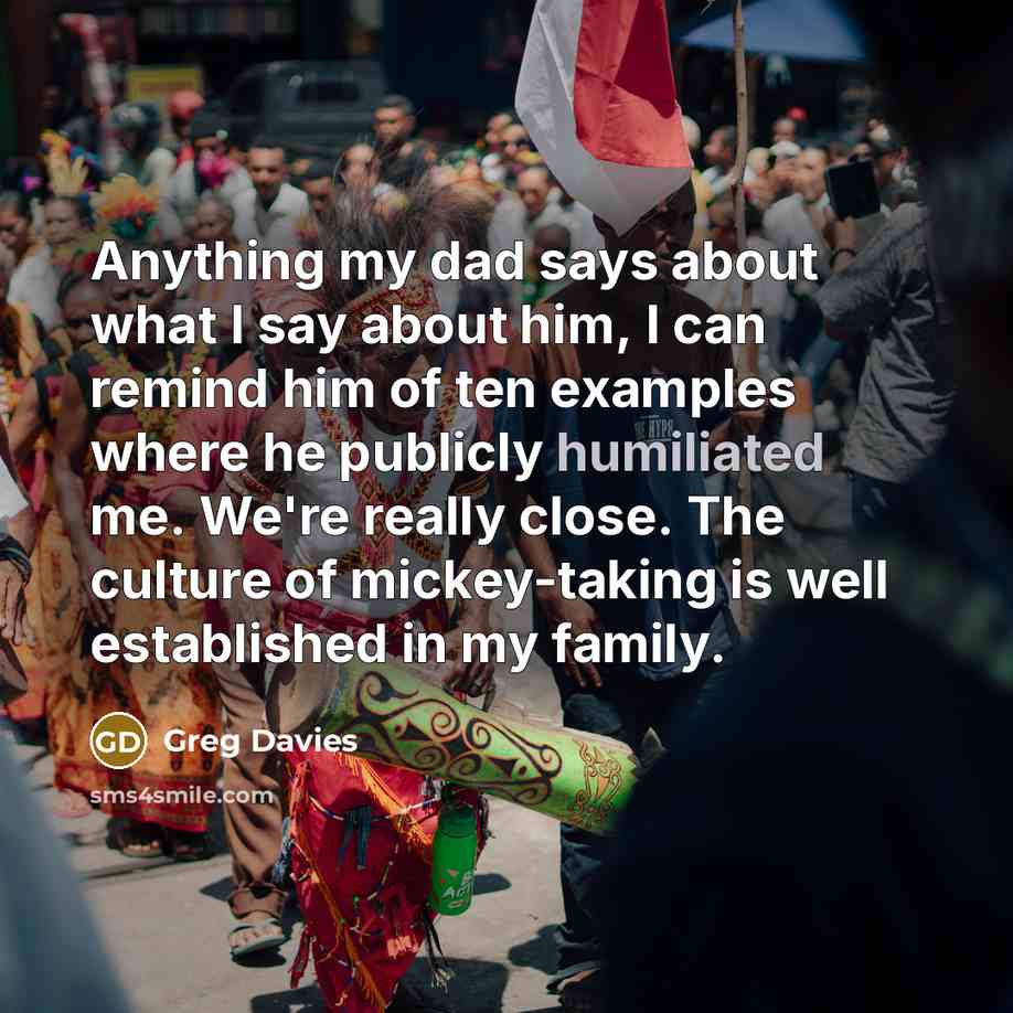 “Anything my dad says about what I say about him,…” quote by Greg Davies