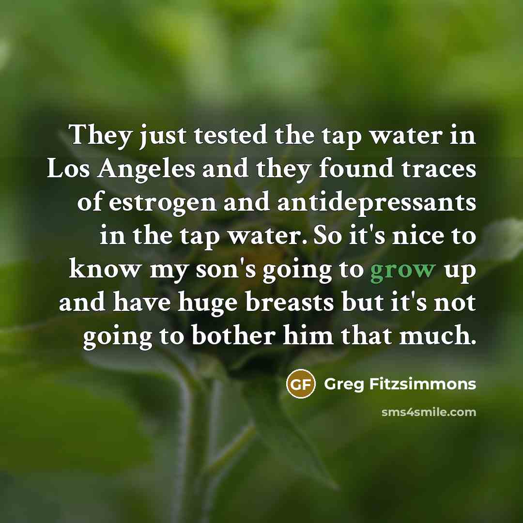 “They just tested the tap water in Los Angeles and…” quote by Greg Fitzsimmons