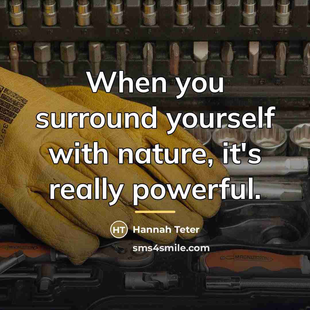 “When you surround yourself with nature, it's really powerful.…” quote by Hannah Teter