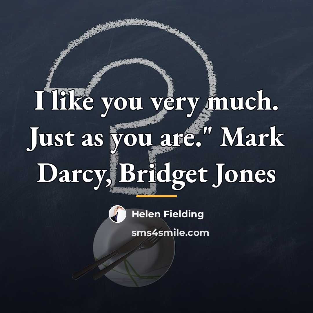 “I like you very much. Just as you are." Mark…” quote by Helen Fielding