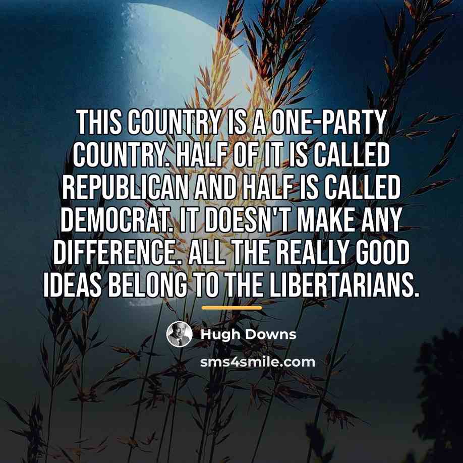 “This country is a one-party country. Half of it is…” quote by Hugh Downs