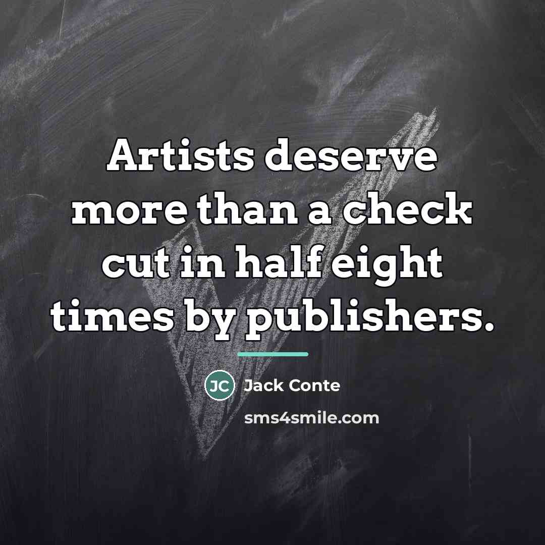 “Artists deserve more than a check cut in half eight…” quote by Jack Conte
