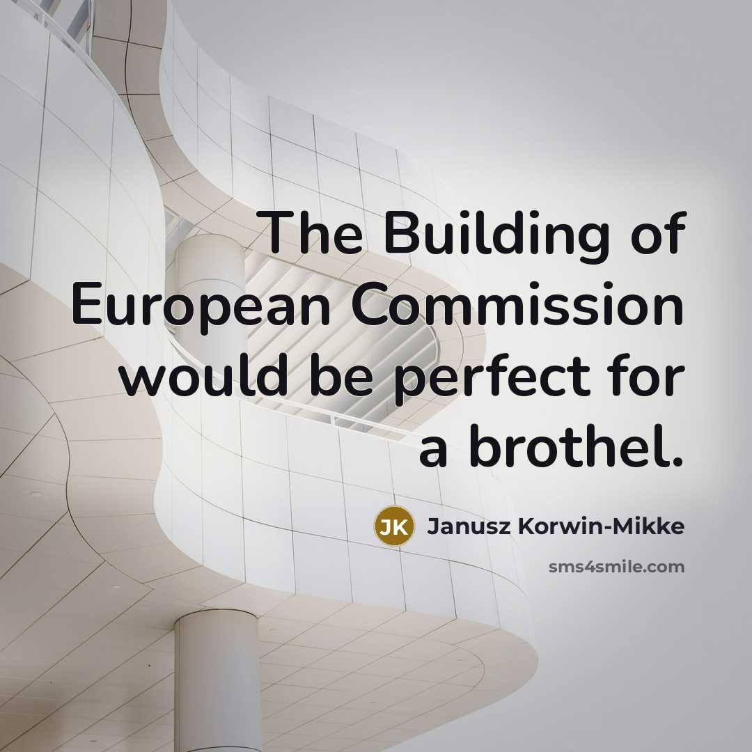“The Building of European Commission would be perfect for a…” quote by Janusz Korwin-Mikke
