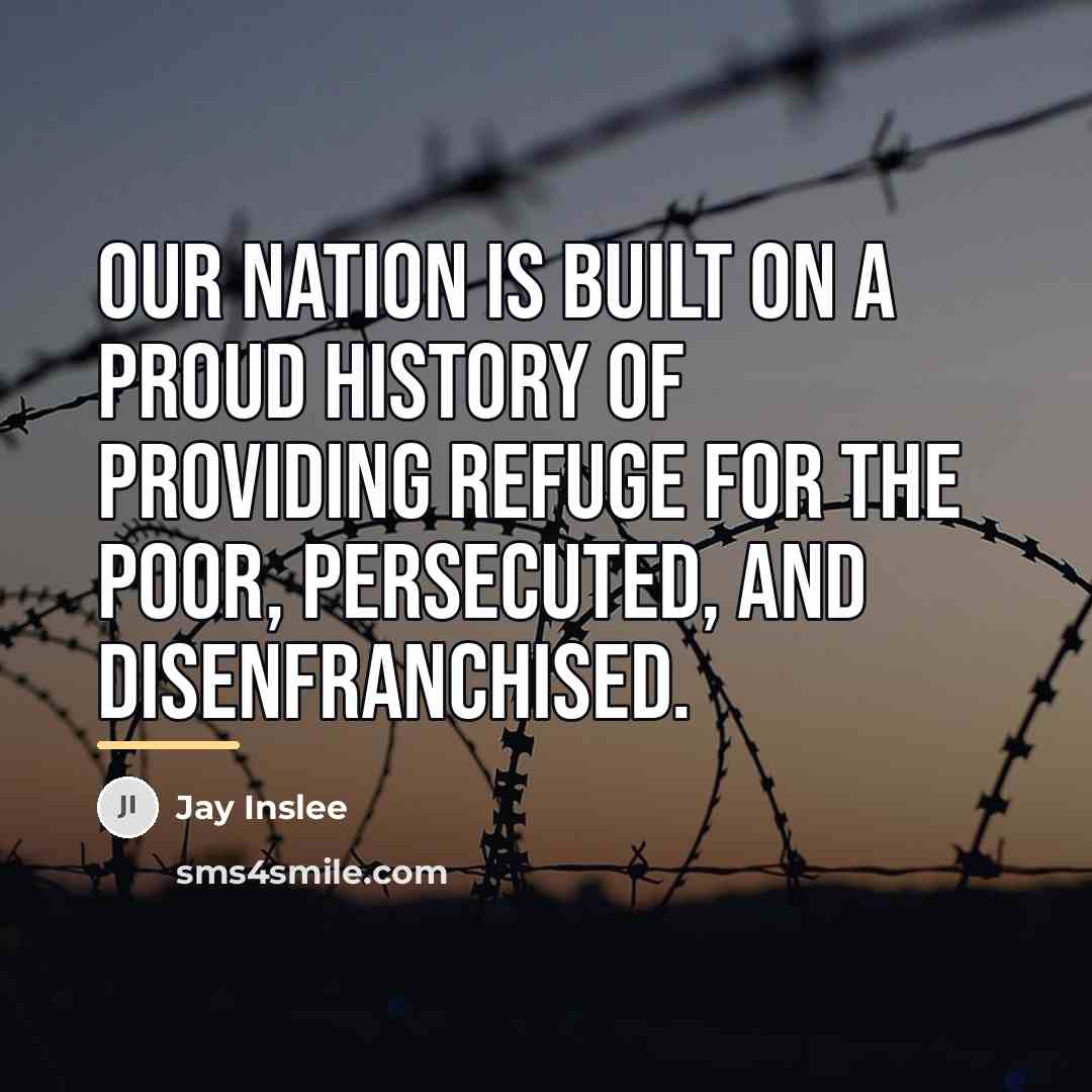 “Our nation is built on a proud history of providing…” quote by Jay Inslee