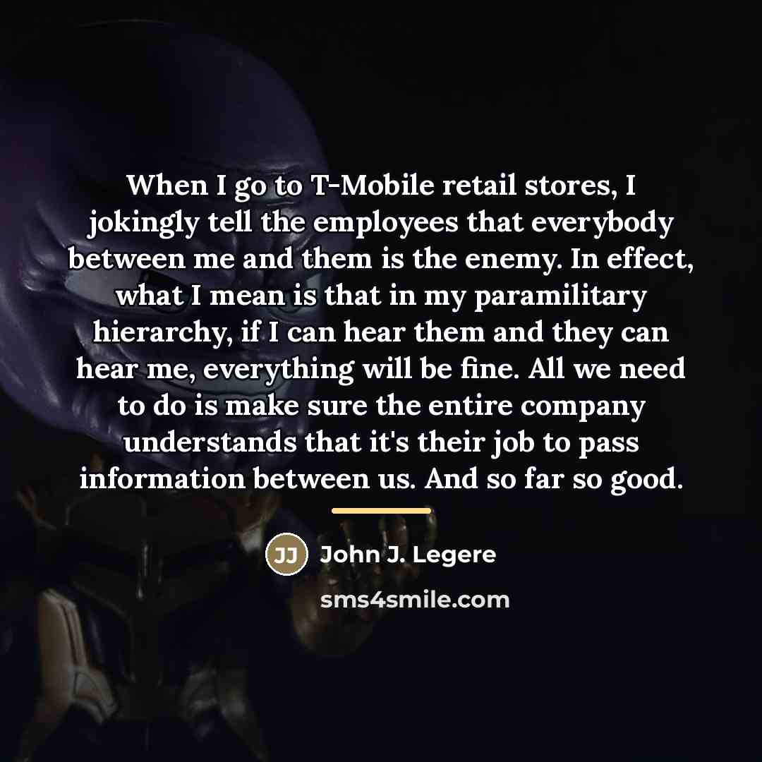 “When I go to T-Mobile retail stores, I jokingly tell…” quote by John J. Legere