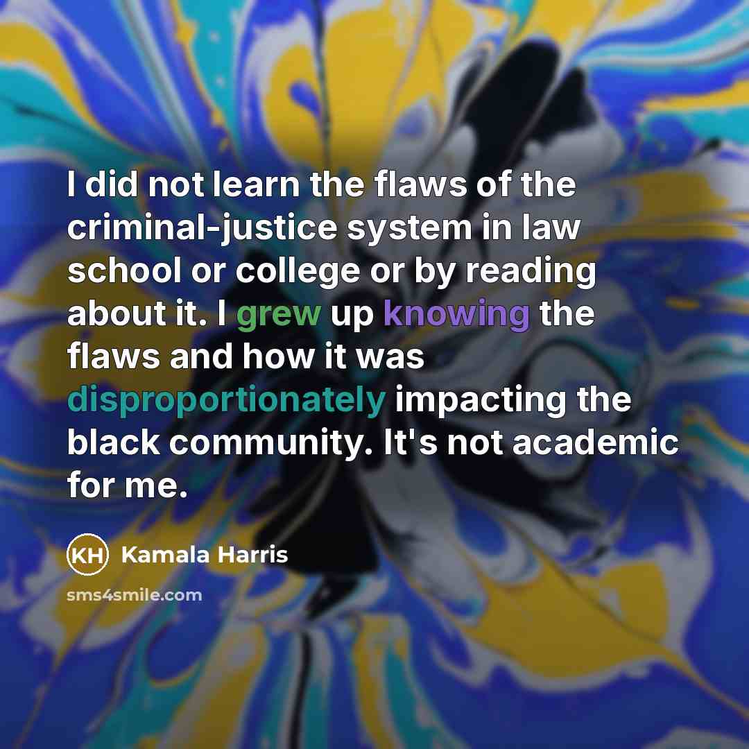 “I did not learn the flaws of the criminal-justice system…” quote by Kamala Harris