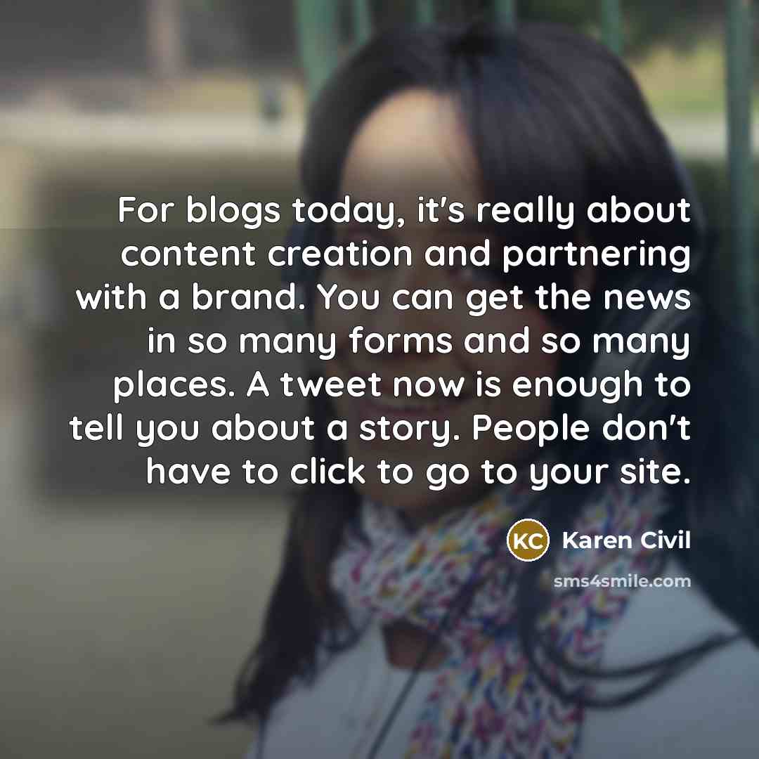 “For blogs today, it's really about content creation and partnering…” quote by Karen Civil