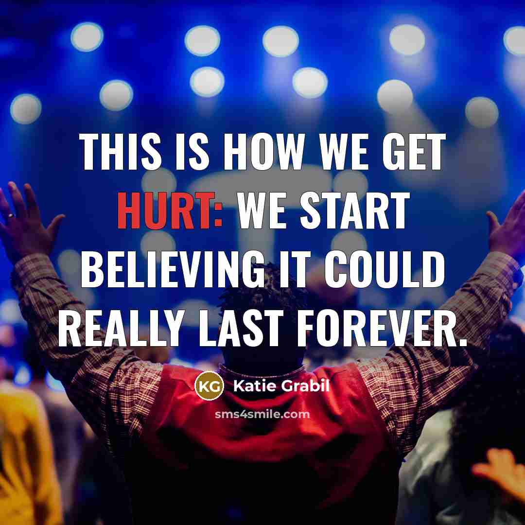 “This is how we get hurt: We start believing it…” quote by Katie Grabil