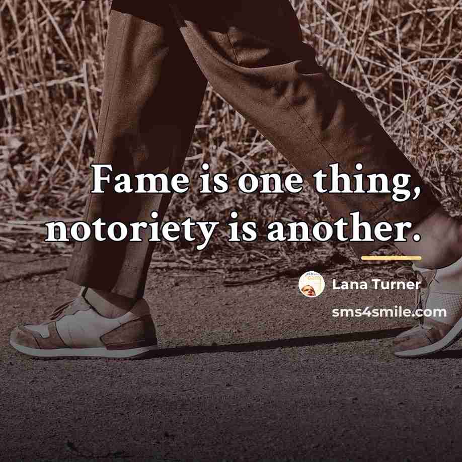“Fame is one thing, notoriety is another.…” quote by Lana Turner