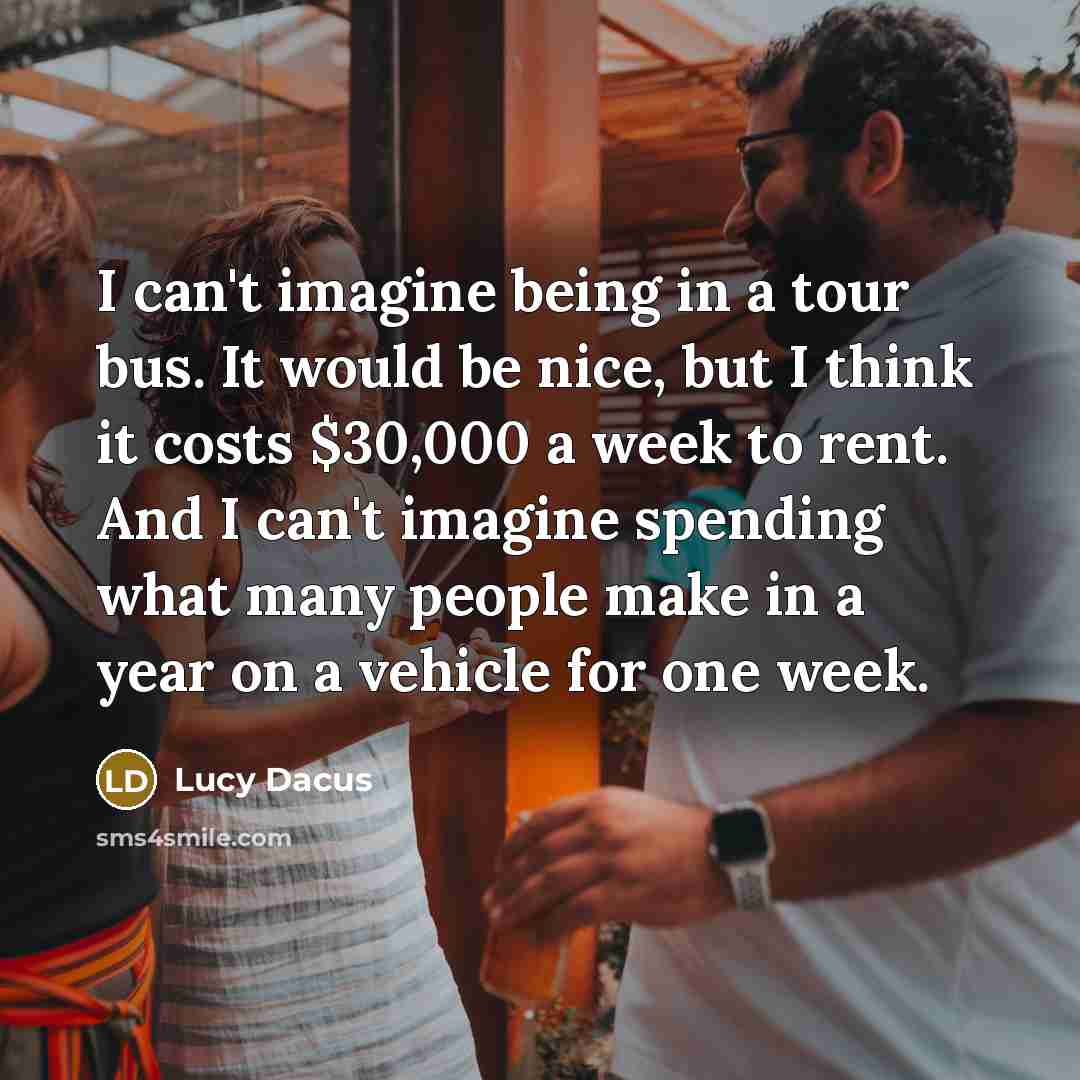 “I can't imagine being in a tour bus. It would…” quote by Lucy Dacus