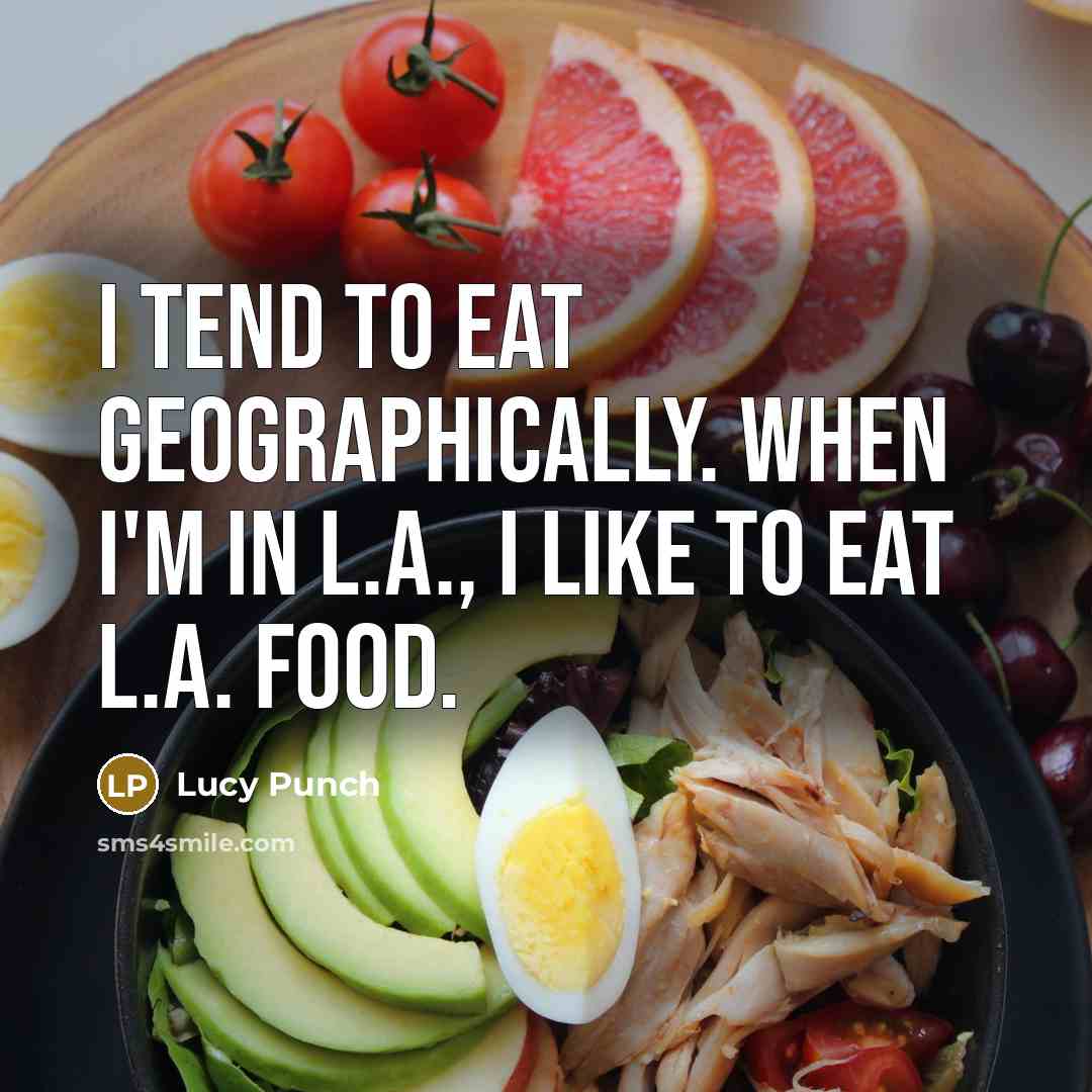 “I tend to eat geographically. When I'm in L.A., I…” quote by Lucy Punch