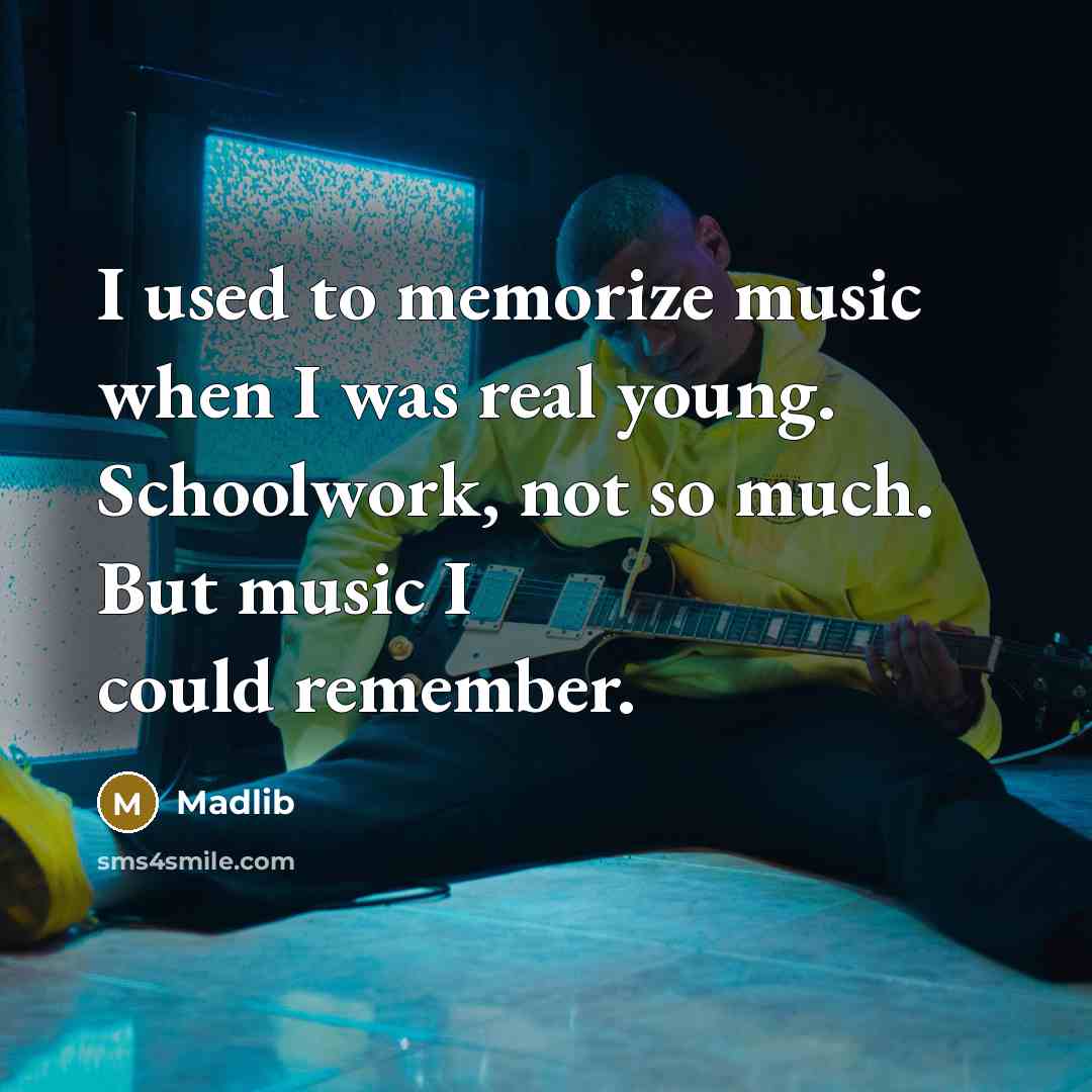 “I used to memorize music when I was real young.…” quote by Madlib