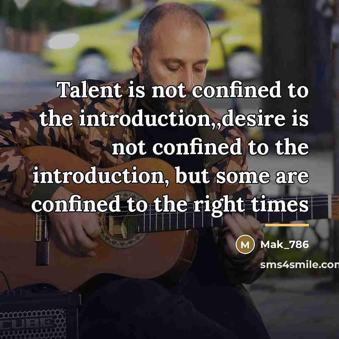 “Talent is not confined to the introduction,,desire is not confined…” quote by Mak_786