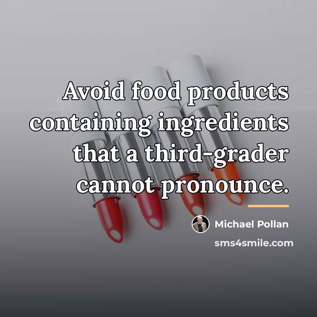 “Avoid food products containing ingredients that a third-grader cannot pronounce.…” quote by Michael Pollan