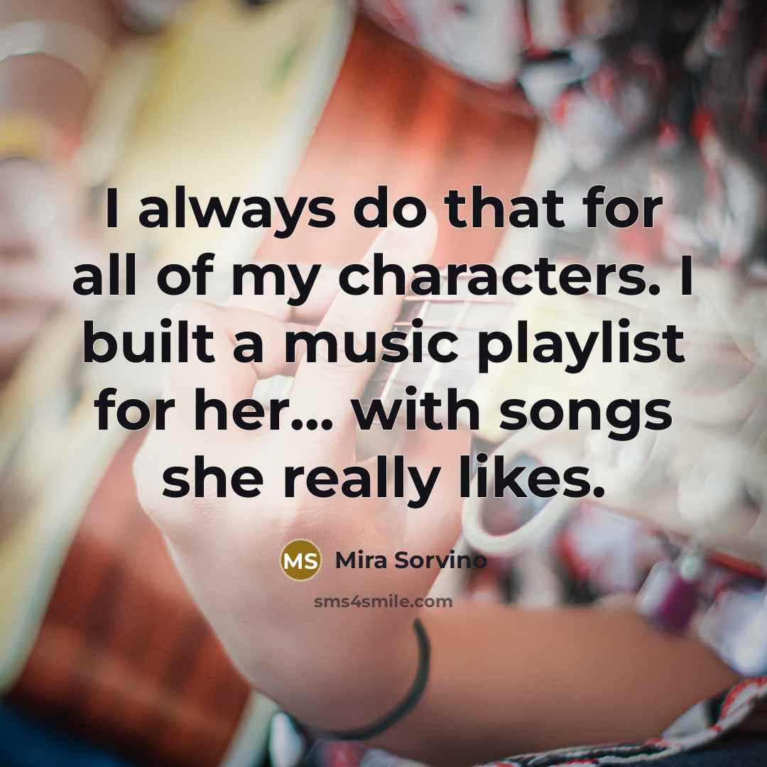 “I always do that for all of my characters. I…” quote by Mira Sorvino