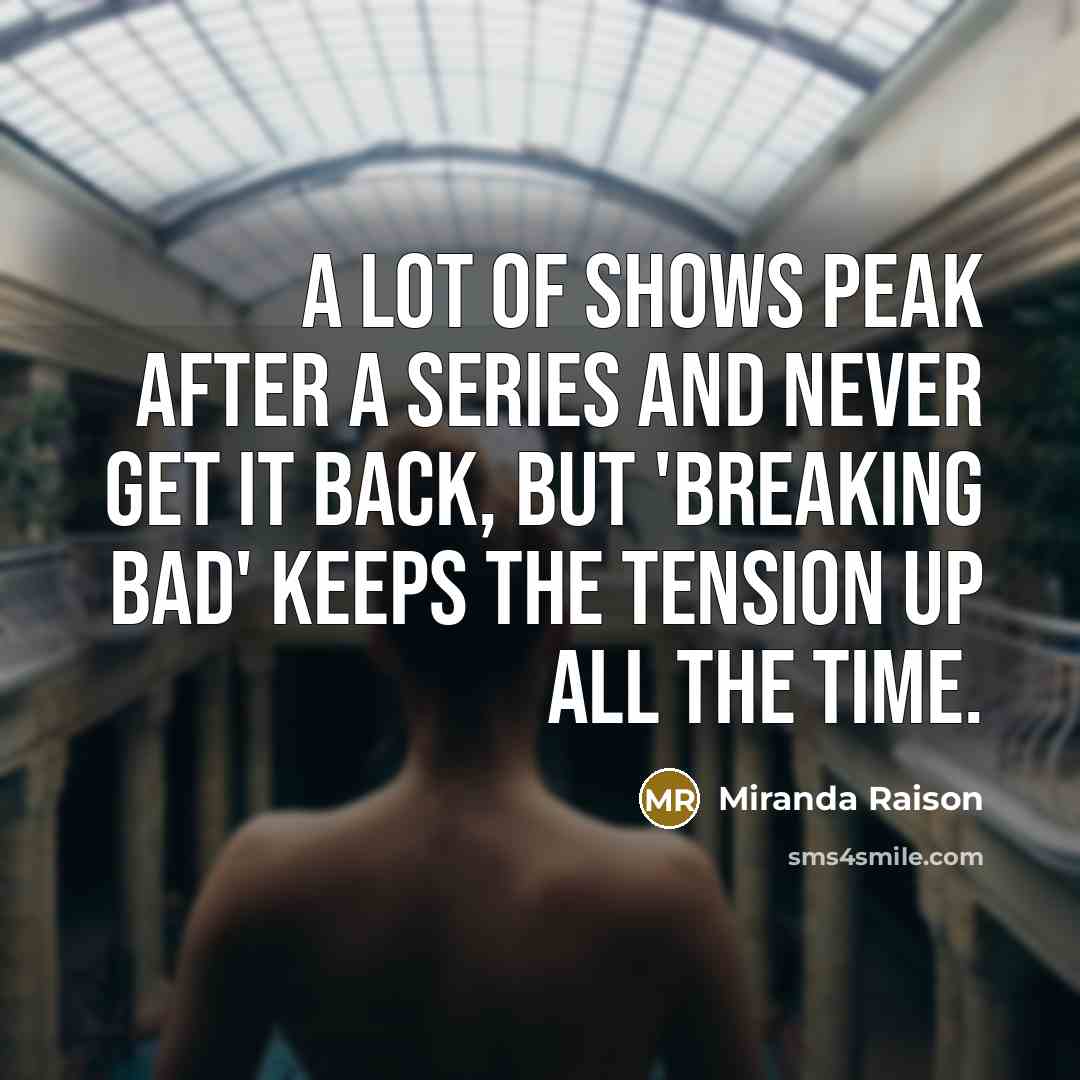 “A lot of shows peak after a series and never…” quote by Miranda Raison