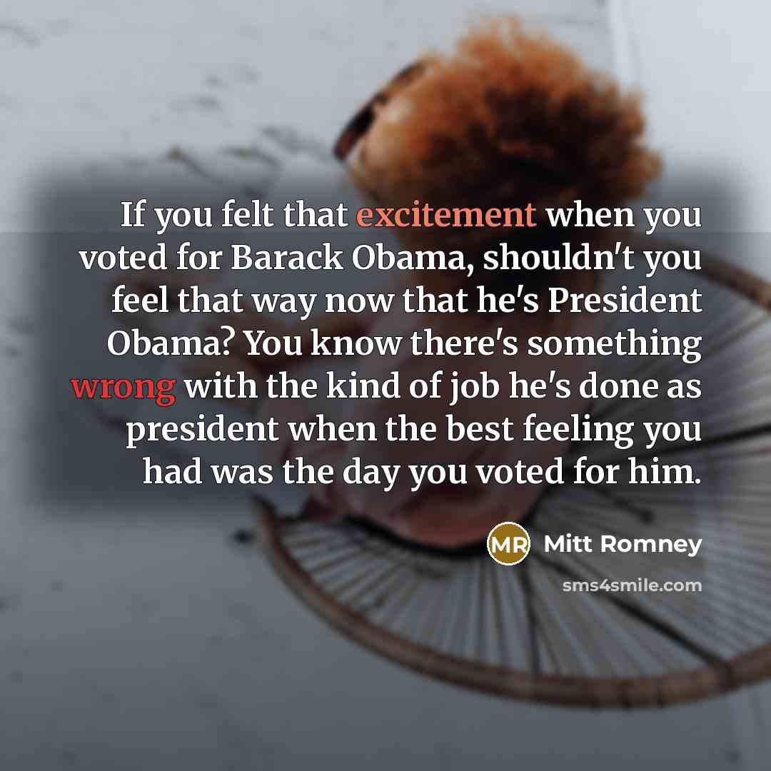 “If you felt that excitement when you voted for Barack…” quote by Mitt Romney